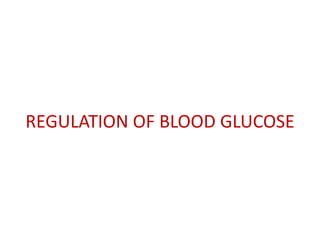 REGULATION OF BLOOD GLUCOSE

 