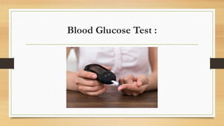 Blood Glucose Test :
 