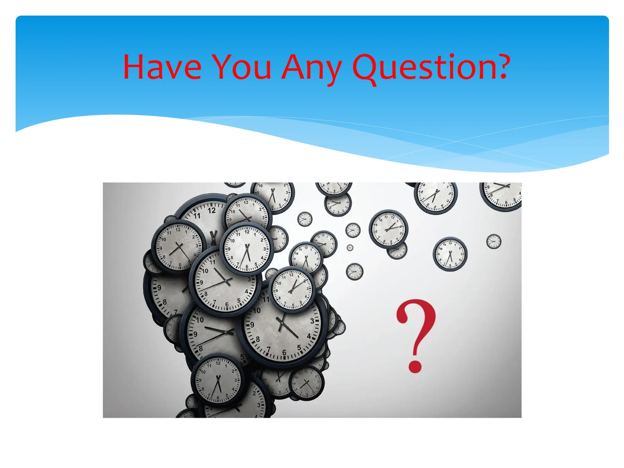 Have You Any Question?
 