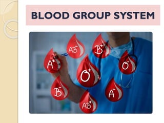BLOOD GROUP SYSTEM
 