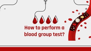 How to perform a
blood group test?
 