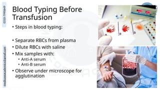 medicoseacademics@gmail.com
0310-7990649
Blood Typing Before
Transfusion
• Steps in blood typing:
• Separate RBCs from plasma
• Dilute RBCs with saline
• Mix samples with:
• Anti-A serum
• Anti-B serum
• Observe under microscope for
agglutination
 