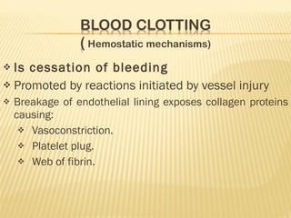 Is cessation of bleeding  Promoted by reactions initiated by vessel injury Breakage of endothelial lining exposes collagen proteins causing: Vasoconstriction. Platelet plug. Web of fibrin. 