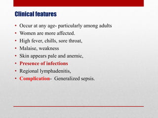 Clinical features
• Occurs at any age, infants or young adults.
• Symptoms are milder
• Fever, malaise, sore throat, stoma...