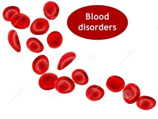 Blood
disorders
 