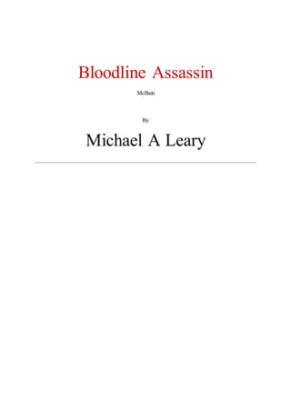 Bloodline Assassin
McBain
By
Michael A Leary
 