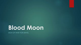 Blood Moon
SIGN OF WAR FOR ISRAEL
 