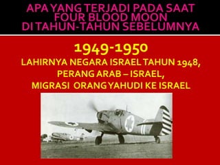 1949-1950
LAHIRNYA NEGARA ISRAELTAHUN 1948,
PERANG ARAB – ISRAEL,
MIGRASI ORANGYAHUDI KE ISRAEL
 