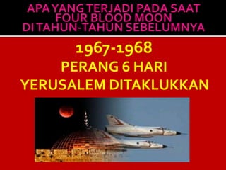 1967-1968
PERANG 6 HARI
YERUSALEM DITAKLUKKAN
 