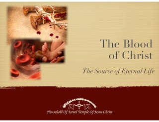 The Blood
of Christ
The Source of Eternal Life
 