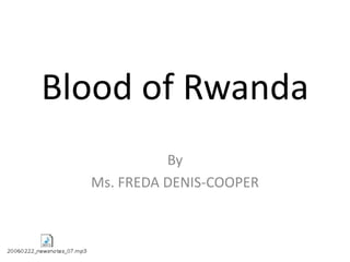 Blood of Rwanda By Ms. FREDA DENIS-COOPER 