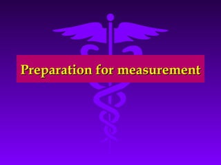 PPrreeppaarraattiioonn ffoorr mmeeaassuurreemmeenntt 
 