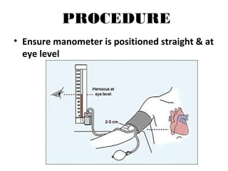 PROCEDURE
• Ensure manometer is positioned straight & at
eye level
 