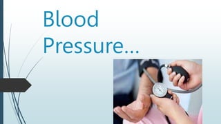 Blood
Pressure…
 