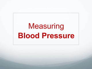 Measuring
Blood Pressure
 