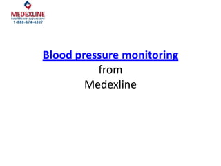 Blood pressure monitoring
          from
        Medexline
 