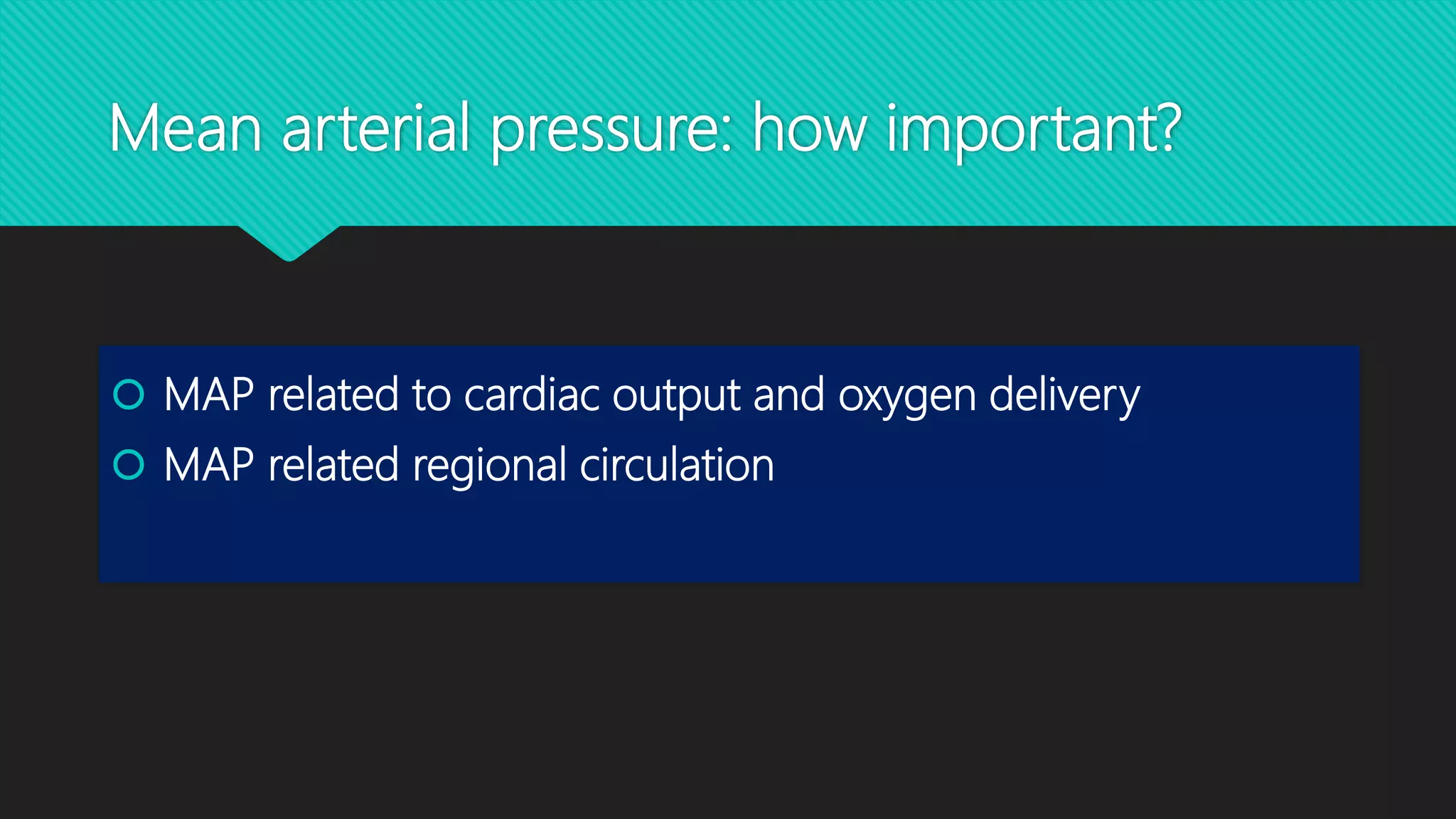 Mean arterial pressure: how important?
 MAP related to cardiac output and oxygen delivery
 MAP related regional circulation
 
