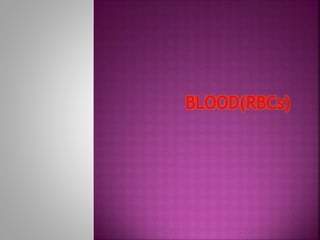 BLOOD(RBCs)
 