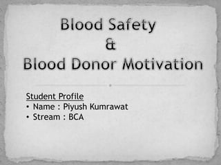Student Profile
• Name : Piyush Kumrawat
• Stream : BCA
 