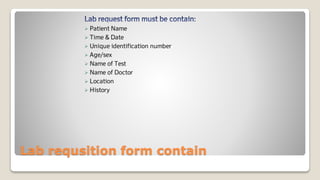 Lab requsition form contain
 