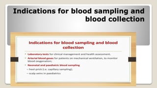 Indications for blood sampling and
blood collection
 