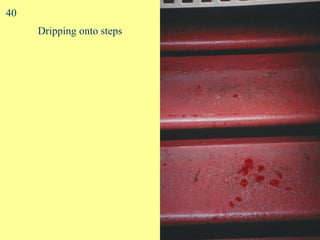 Dripping onto steps 40 