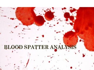 Forensics
Bloodspatter
 
