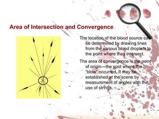Bloodstain PatternsThe harder and less porous the surface, the less the blood drop will break apart.The softer and more porous the surface, the more the blood drop will break apart.The pointed end of the bloodstain faces the direction of travel.