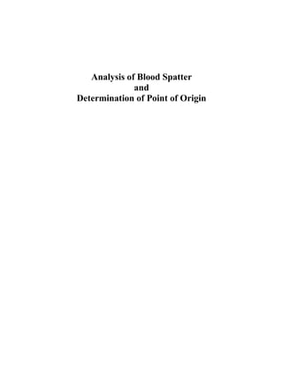 Analysis of Blood Spatter
              and
Determination of Point of Origin
 
