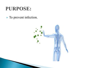  To prevent infection.
 