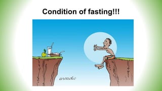 Condition of fasting!!!
 