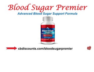 Blood Sugar Premier
Advanced Blood Sugar Support Formula
cbdiscounts.com/bloodsugarpremier
 