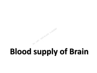 Blood supply of Brain
 