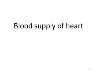 Blood supply of heart
1
 