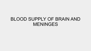 Blood Supply of the Brain and Meninges final (1).pptx