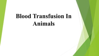 Blood Transfusion In
Animals
 