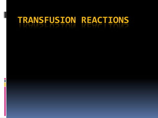 TRANSFUSION REACTIONS
 