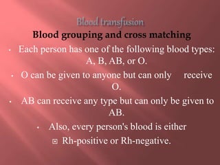 Blood grouping and cross matching
• Each person has one of the following blood types:
A, B, AB, or O.
• O can be given to ...