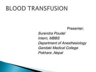 Presenter;
Surendra Poudel
Intern, MBBS
Department of Anesthesiology
Gandaki Medical College
Pokhara ,Nepal
 