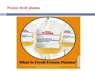 Frozen fresh plasma
 