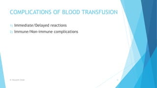 COMPLICATIONS OF BLOOD TRANSFUSION
1) Immediate/Delayed reactions
2) Immune/Non-immune complications
Dr. Boluwatife Afolabi 25
 