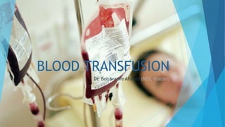 BLOOD TRANSFUSION
Dr. Boluwatife Afolabi (BDS, Ibadan)
 