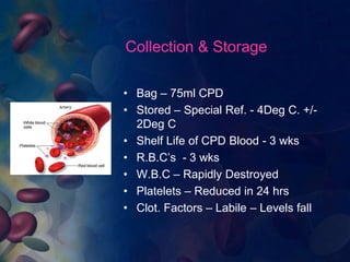 Blood Donation
• 475ml Blood + 63ml Anticoagulant
• Post – Transfusion Purpura
• Red cells + Optimal Additive solution
• S...