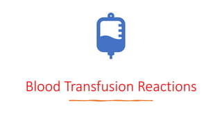 Blood Transfusion Reactions
 