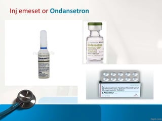 Inj emeset or Ondansetron
 