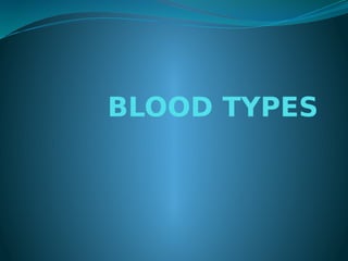 BLOOD TYPES
 