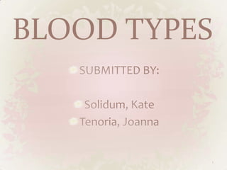 BLOOD TYPES



          1
 