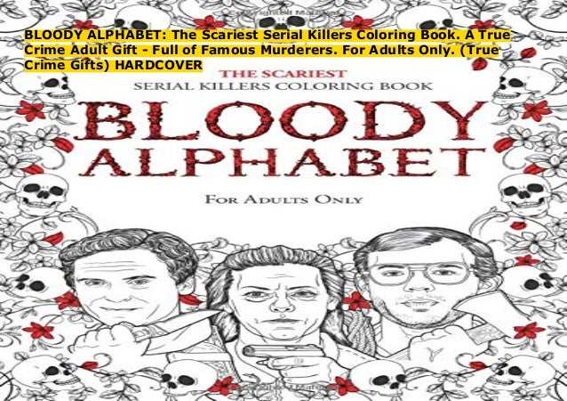 Bloody Alphabet The Scariest Serial Killers Coloring Book A