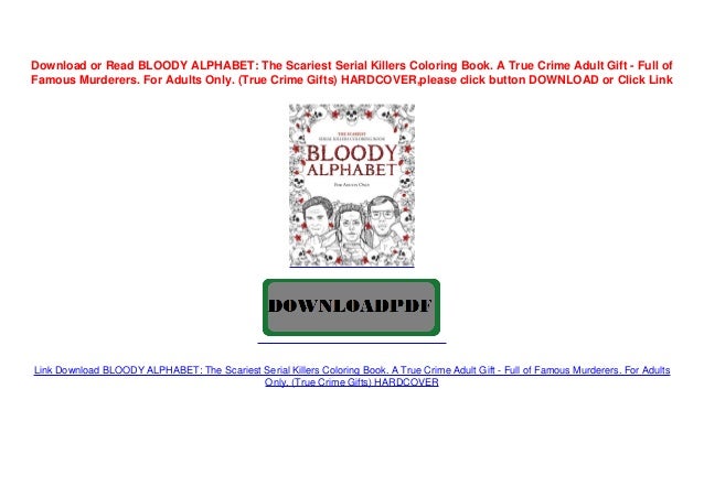 Download Bloody Alphabet The Scariest Serial Killers Coloring Book A True Cr