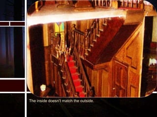 The inside doesn’t match the outside.
 